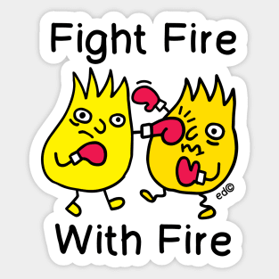 FIGHT FIRE, WITH FIRE Sticker